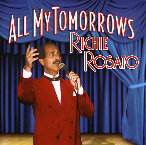 Rosato, Richie: All My Tomorrows