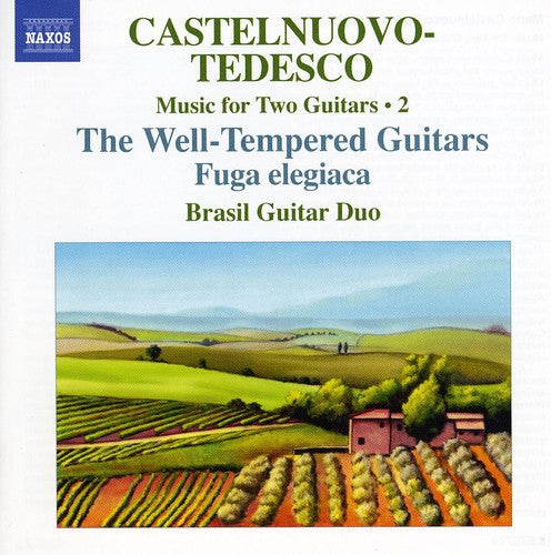 Castelnuovo-Tedesco / Brasil Guitar Duo: Complete Music for Two Guitars / Well Tempered