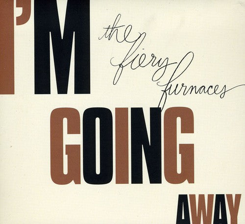 Fiery Furnaces: I'm Going Away