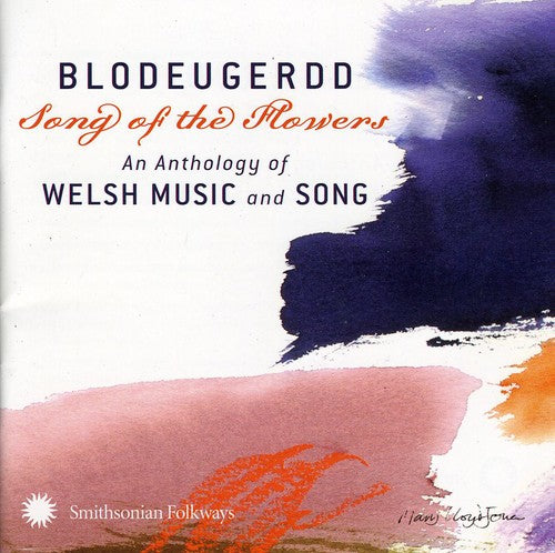 Blodeugerdd Song of the Flowers: Anthology / Var: Blodeugerdd Song Of The Flowers: An Anthology Of Welsh Music and Song