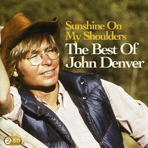 Denver, John: Sunshine On My Shoulders: The Best Of