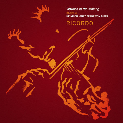 Ricordo / Biber: Ricordo: Virtuoso in the Making