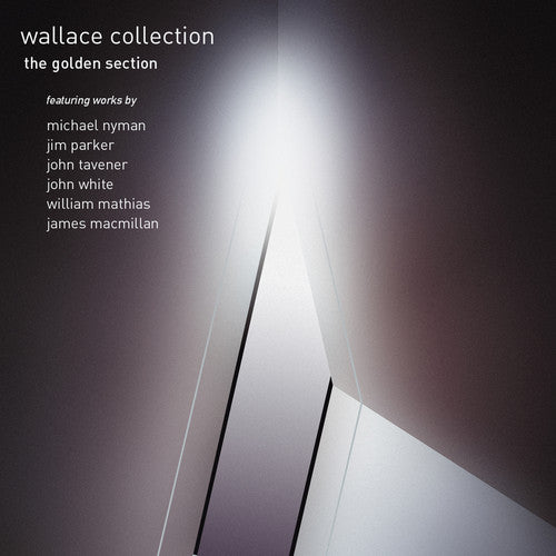 Nyman / Parker / Tavener / Macmillan: Wallace Collection: Golden Section