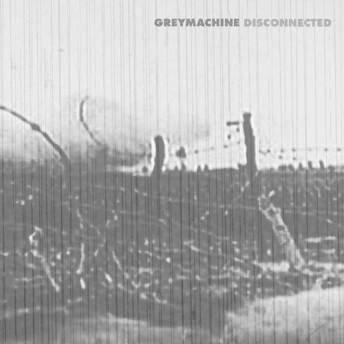 Greymachine: Disconnected