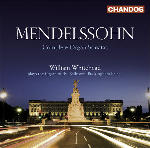 Mendelssohn / Whitehead: Complete Organ Sonatas