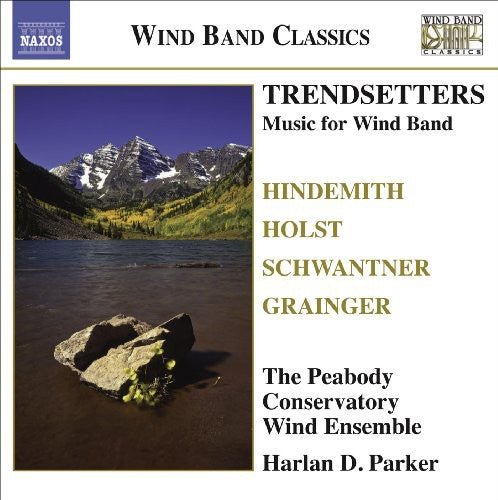 Hindemith / Holst / Peabody Conservatory Wind Ens: Trendsetters: Music for Wind Band