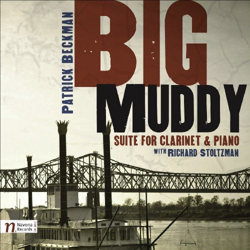 Beckman, Patrick / Stoltzman, Richard: Big Muddy Suite for Clarinet & Piano