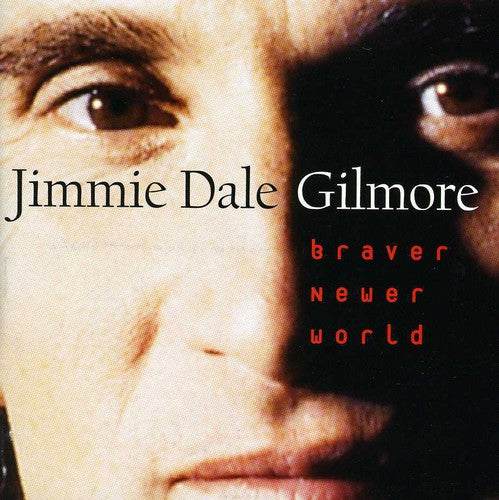 Gilmore, Jimmie Dale: Braver Newer World