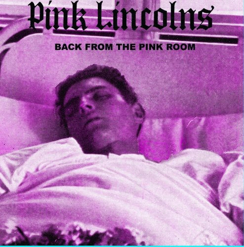 Pink Lincolns: Back from the Pink Room