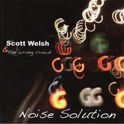 Wlsh, Scott & the Wrong Crowd: Noise Solution