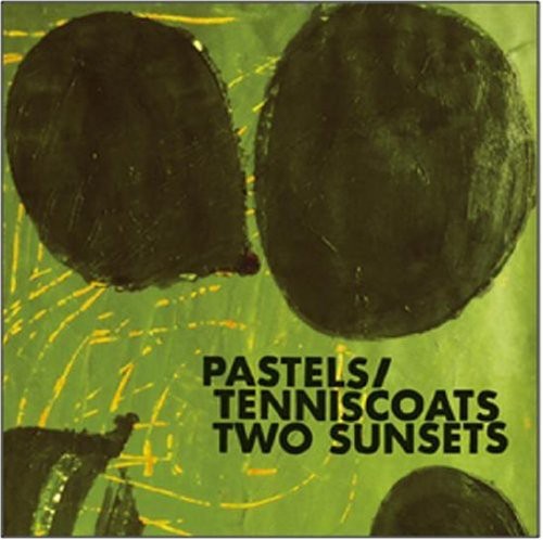 Pastels / Tenniscoats: Two Sunsets