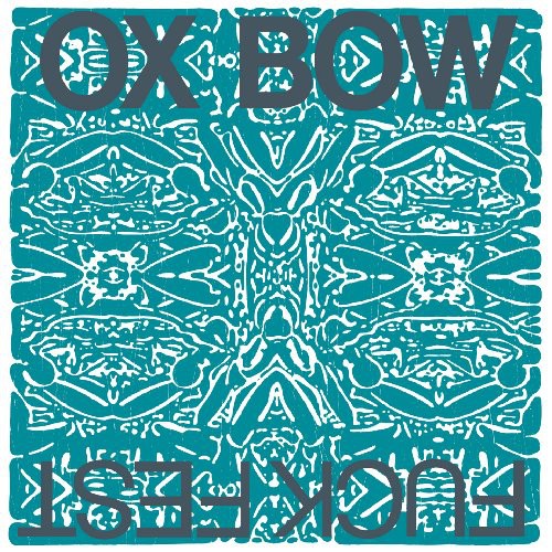 Oxbow: Fuckfest