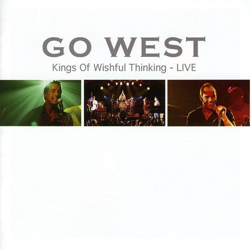 Go West: Kings of Wishful Thinking Live