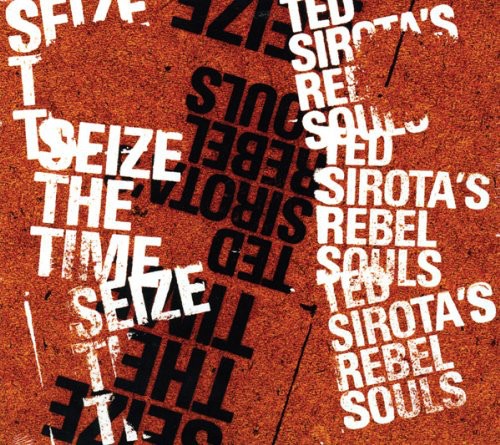 Sirota, Ted & Rebel Souls: Seize the Time