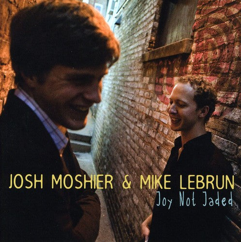 Moshier, Josh / Lebrun, Mike: Joy Not Jaded