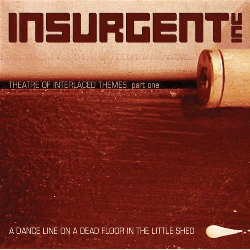 Insurgent Inc: Dance Line on a Dead Floor in the Little Shed