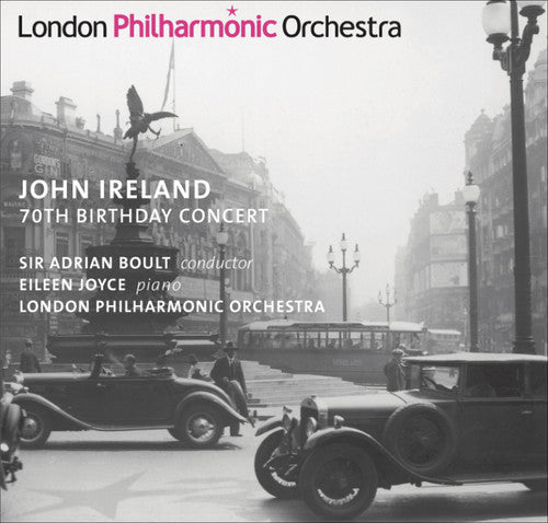 Ireland / Joyce / Lpo / Boult: 70th Birthday Concert: Orchestral Works