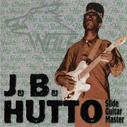 Hutto, J.B.: Hip Shakin