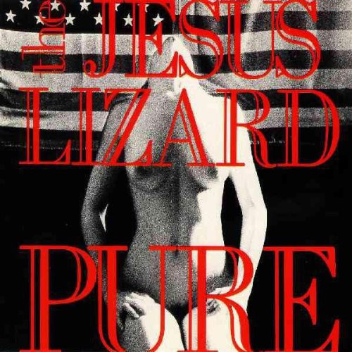 Jesus Lizard: Pure [Remasterd] [Deluxe Edition] [Bonus Track]