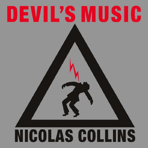 Collins, Nicolas: Devil's Music