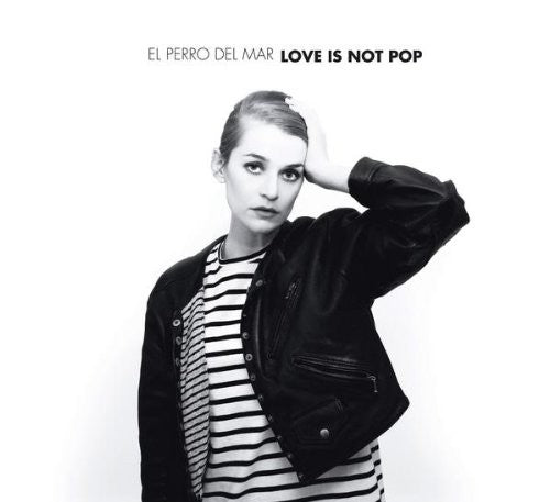 El Perro del Mar: Love Is Not Pop