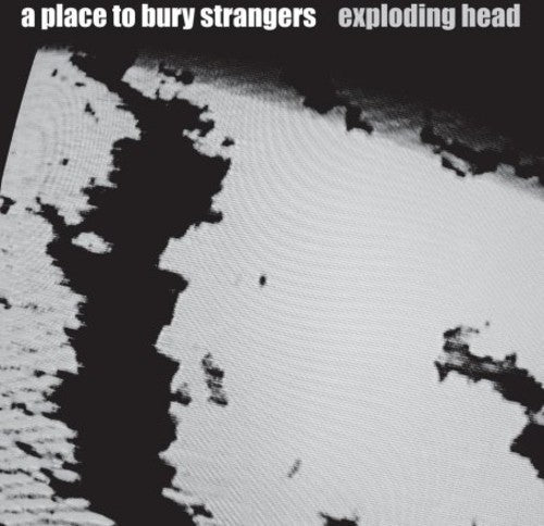 Place to Bury Strangers: Exploding Head