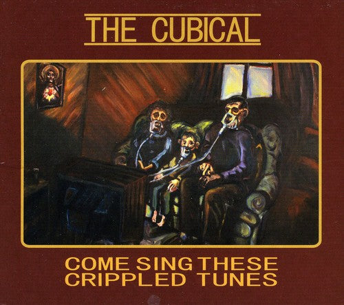 Cubical: Come Sing These Crippled Tunes