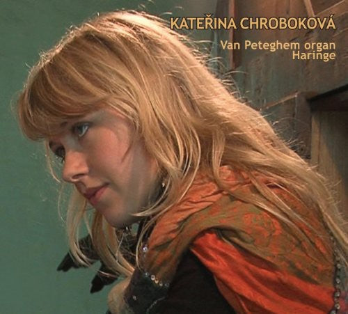 Chrobokova, Katerina: Van Peteghem Organ Haringe