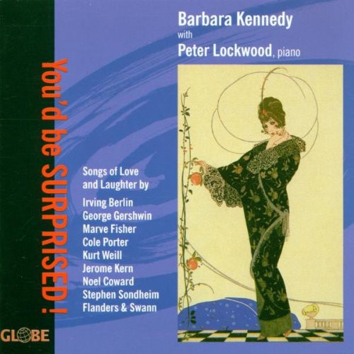 Kennedy / Lockwood / Berlin / Porter / Gershwin: You'd Be Surprised: Songs of Love & Laughter