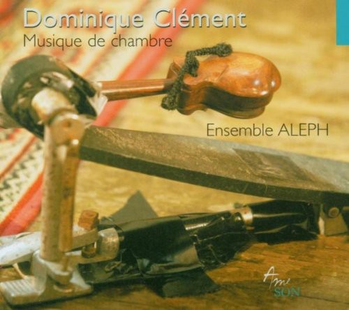 Clement / Ensemble Aleph: Chamber Music