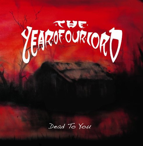 Year of Our Lord: Dead To You