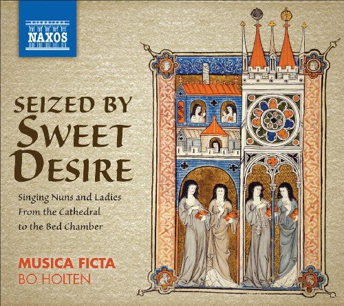 Musica Ficta / Holten: Seized By Sweet Desire / Singing Nuns & Ladies