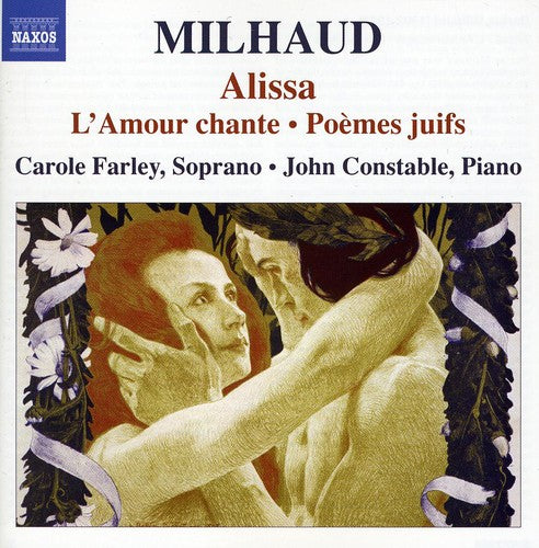 Milhaud / Farley / Constable: Alissa / L'amour Chante / Poemes Juifs