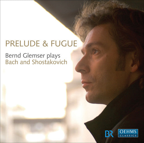 Bach / Shostakovich / Glemser: Prelude & Fugue: Bern Glemser Plays Bach & Shostak