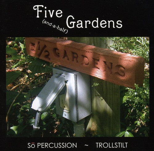 Trueman, Dan / Mugan / Treuting / Sliwinksi / White: Five [And-A-Half] Gardens