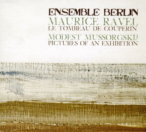 Ravel / Mussorgsky / Ensemble Berlin: Le Tombeau de Couperin/Mussorgsky/Pictures at An E