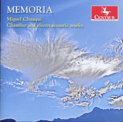 Chuaqui / Conner / Vickers: Memoria: Chamber & Electroacoustic Works