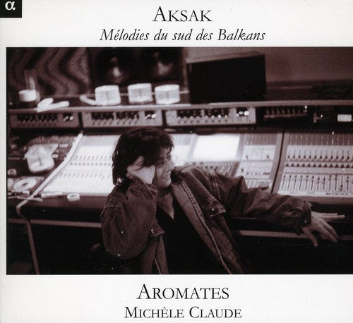 Aromates: Aksak: Melodies from the Southern Balkans