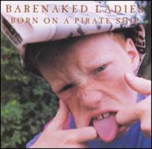 Barenaked Ladies: Born On A Pirate Ship (enhanced)