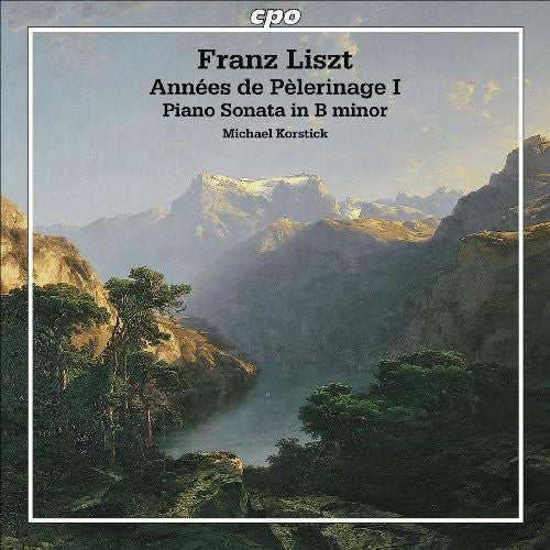 Liszt / Korstick: Annees de Pelerinage I / Sonata in B minor