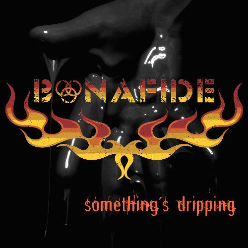 Bonafide: Somethings Dripping