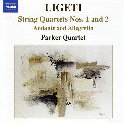 Ligeti / Parker Quartet: String Quartets Nos 1 & 2