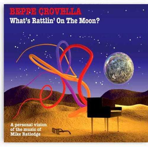Beppe Crovella: What's Rattlin On The Moon?: A Personal Vision Of The Music Of Ratledge