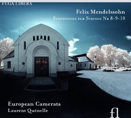 Mendelssohn / European Camerata / Quenelle: Symphonies for String 8-10