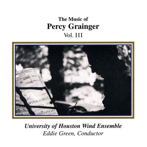 Grainger / University of Houston Wind Ensemble: Music of Percy Grainger