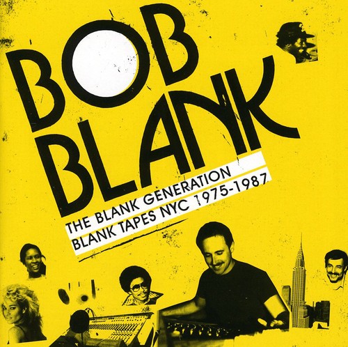 Blank, Bob: The Blank Generation Blank Tapes Nyc 1975-1985