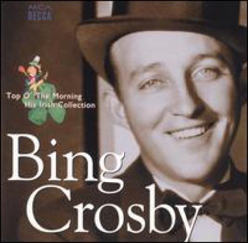 Crosby, Bing: Top O the Morning: Irish Collection