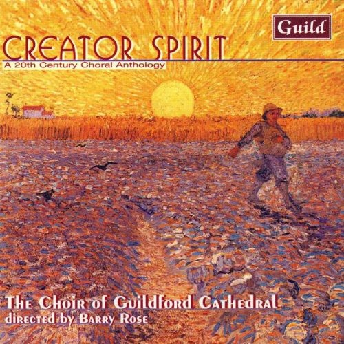 Gray / Naylor / Mathias / Choir Guildford Cathedr: Gray/Naylor/Mathias : Creator Spirit a 20th Century Choral Anthology