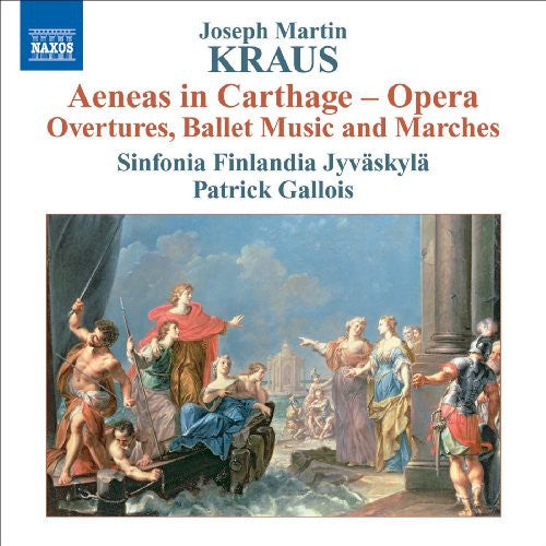 Kraus / Sinfonia Finlandia Jyvaskyla / Gallois: Aeneas in Carthage Opeara Overtures / Ballet Music