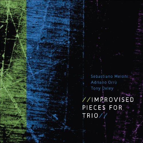 Meloni, Sebastiano / Orru / Oxley: Improvised Pieces for Trio